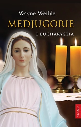 Medjugorie i eucharystia Wayne Weible-1