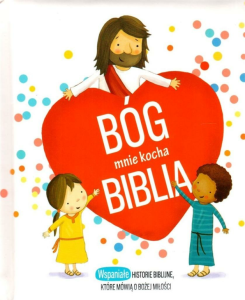 Bóg mnie kocha. Biblia dla najmłodszych.