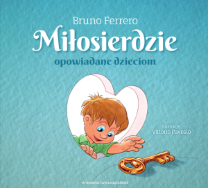 Miłosierdzie opowiadane dzieciom. Bruno Ferrero