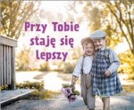 Perełka nr. 293...Przy Tobie staję się lepszy