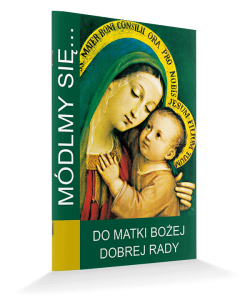Módlmy się...Do Matki Bożej Dobrej Rady