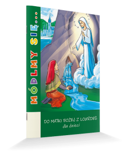 Módlmy się..Do Matki Bożej z Lourdes dla dzieci
