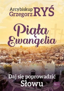Piąta Ewangelia. Daj się poprowadzić słowu. abp Grzegorz Ryś