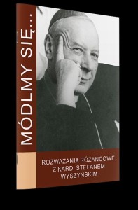 Módlmy się… Rozważania różańcowe z kard. Stefanem Wyszyńskim