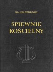 ŚPIEWNIK KOŚCIELNY  Ks. Jana Siedleckiego wyd. XLI dla Organistów, tom I i II