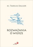 Rozważania o wierze (wyd. 2021).  ks. Tadeusz Dajczer
