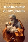 Modlitewnik do św. Józefa. S. Bożena Maria Hanusiak