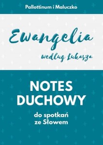 NOTES DUCHOWY do spotkań ze Słowem.  Ewangelia wg Łukasza