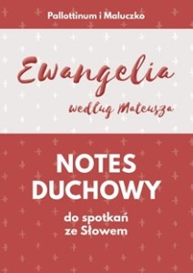 NOTES DUCHOWY do spotkań ze Słowem. Ewangelia wg Mateusza