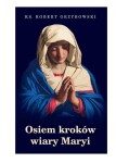 Osiem kroków wiary Maryi.  Ks. Robert Grzybowski