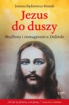 Jezus do duszy. Joanna Bątkiewicz-Brożek