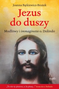 Jezus do duszy. Joanna Bątkiewicz-Brożek