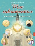 Moc sakramentów. W poszukiwaniu skarbów wiary