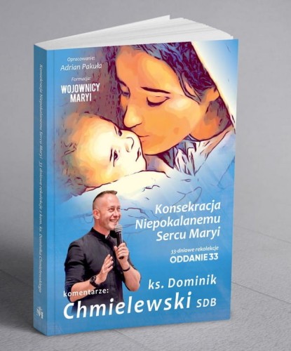 Oddanie 33 dniowe rekolekcje oddania życia Matce Bożej z komentarzami  ks. Dominika Chmielewskiego