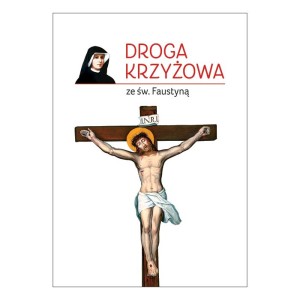 Droga krzyżowa ze św. Faustyną (wydanie 2022). św. Faustyna Kowalska