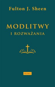 Modlitwy i rozważania. Fulton J. Sheen