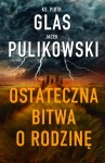 Ostateczna bitwa o rodzinę. Ks. Piotr Glas Jacek Pulikowski