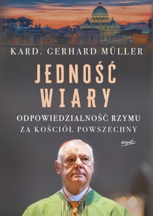 Jedność wiary. Kard. Gerhard Müller