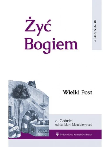 Żyć Bogiem – Tom II Wielki Post
