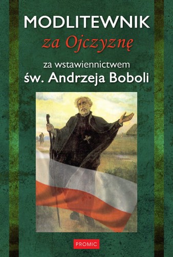 Modlitewnik. Za Ojczyznę - za wstawiennictwem św. Andrzeja Boboli