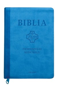 Biblia pierwszego Kościoła okładka PU, błękitna z paginatorami i suwakiem