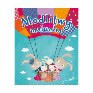 Modlitwy malucha. Podstawowe rozmowy dzieci z Panem Bogiem