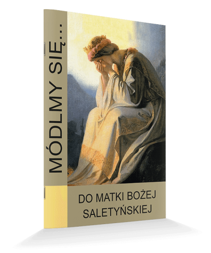 MÓDLMY SIĘ ... DO MATKI BOŻEJ SALETYŃSKIEJ