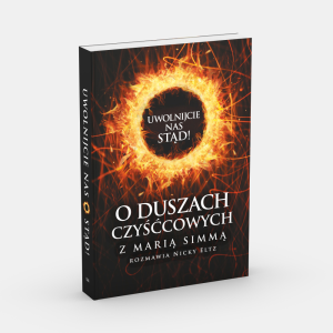 Uwolnijcie nas stąd. O duszach czyśćcowych z Marią Simmą rozmawia Nicky Eltz