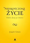 Nieskończone życie - podróż duszy po śmierci Joaquín Cámara