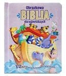 Obrazkowa Biblia dla najmłodszych. 12 ulubionych historii biblijnych