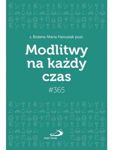 Modlitwy na każdy czas s. Bożena Maria Hanusiak 