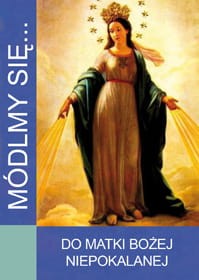 Módlmy się… Do Matki Bożej Niepokalanej. 