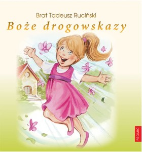 Boże drogowskazy [dla dziewczynek] autor: br. Tadeusz Ruciński