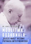 Modlitwa doskonała. Ks. Jerzy Jastrzębski