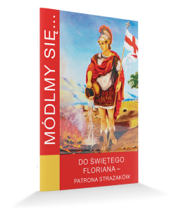 Módlmy się ... do Świętego Floriana - patrona strażaków