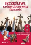 Klasa 8 SP - Szczęśliwi, którzy zdobywają świętość - Podręcznik do religii