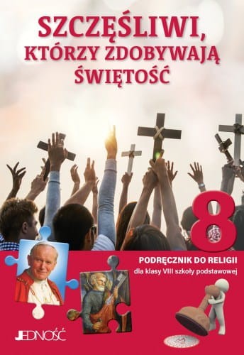 Szczęśliwi, którzy zdobywają świętość - podręcznik klasa 8