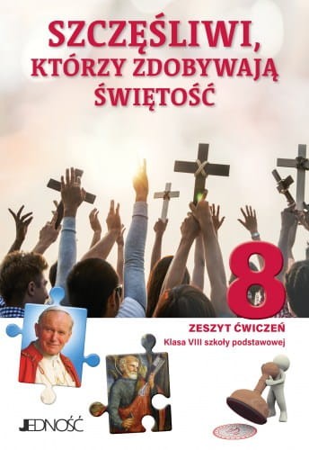 Szczęśliwi, którzy zdobywają świętość - zeszyt ćwiczeń klasa 8