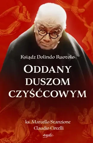 Ksiądz Dolindo Ruotolo. Oddany duszom czyśćcowym