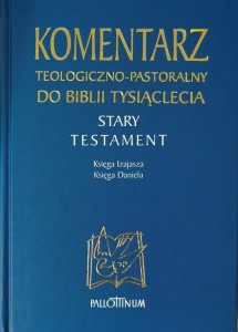 Komentarz teologiczno-pastoralny Stary Testament - Biblia Tysiąclecia - Księga Izajasza i Księga Daniela