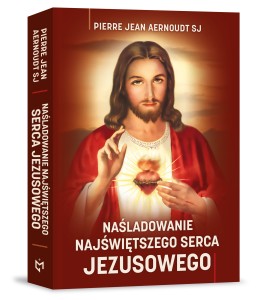 Naśladowanie Najświętszego Serca Jezusowego. Ks. Piotr Jan Aernoudt