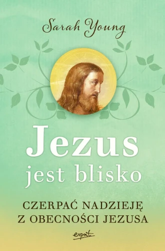 Jezus jest blisko. Sarah Young