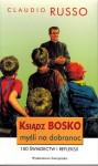 Ksiądz Bosko - myśli na dobranoc. 100 świadectw i refleksji. C. Russo