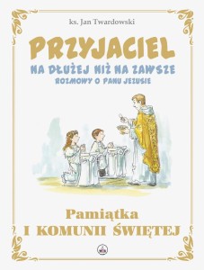 Przyjaciel na dłużej niż na zawsze. Rozmowy o Panu Jezusie