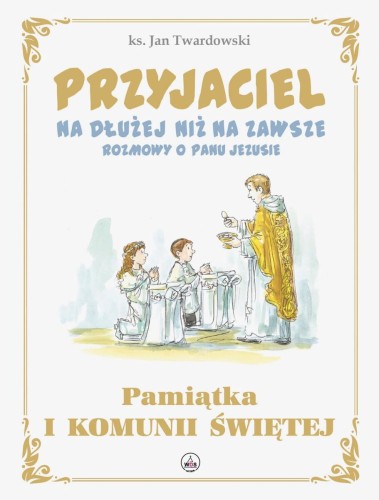 Przyjaciel na dłużej niż na zawsze. Rozmowy o Panu Jezusie