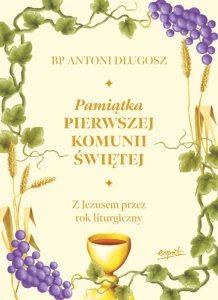 Pamiątka Pierwszej Komunii Świętej. Bp Antoni Długosz