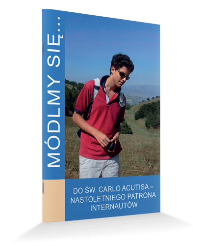 Módlmy się ... Do św. Carlo Acutisa – Patrona Internautów