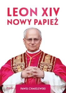 Leon XIV nowy papież - Paweł Chmielewski
