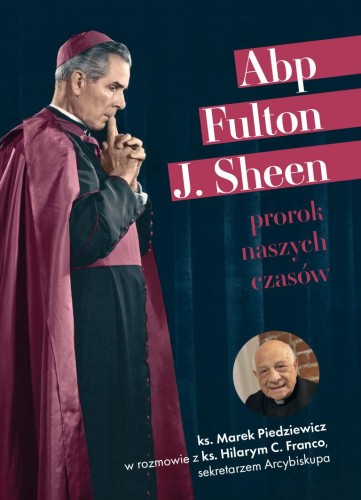 abp-fulton-j-sheen-prorok-naszych-czasow.jpgAbp Fulton J. Sheen. Prorok naszych czasów.ks. Marek Piedziewicz
