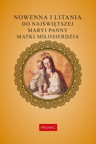 Nowenna_do_Maryi-Matki-Milosierdzia.jpgNowenna i litania do Najświętszej Maryi Panny Matki Miłosierdzia